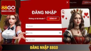 Hướng Dẫn Thành Viên Cách Đăng Nhập 88GO Nhanh Nhất