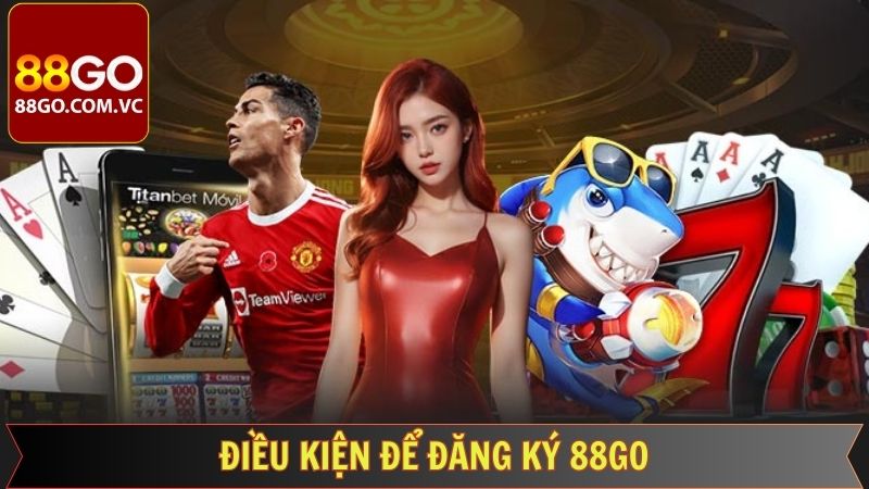 Đăng Ký 88GO - Cánh Cổng Mở Ra Không Gian Giải Trí Tuyệt Vời 2 Điều kiện cần thiết để hoàn tất tạo tài khoản 88GO