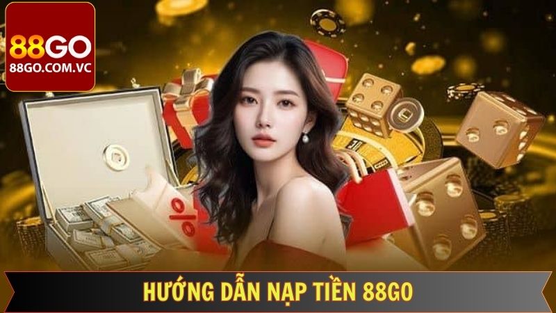 Hướng Dẫn Nạp Tiền 88GO Nhanh Chóng, An Toàn Và Tiện Lợi 3 Cách thức khi người tham gia có thể tiến hành nạp tiền 88GO