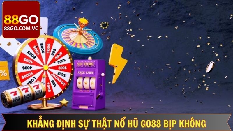 Thông tin về sự Thật Nổ Hũ Go88 Bịp Không  