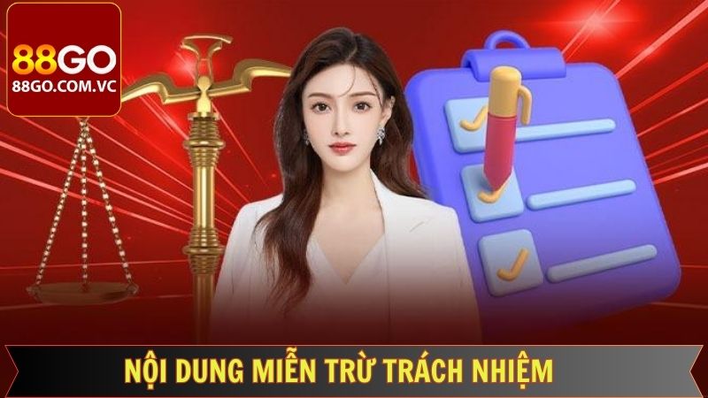 Nội dung đầy đủ liên quan miễn trừ trách nhiệm 88GO