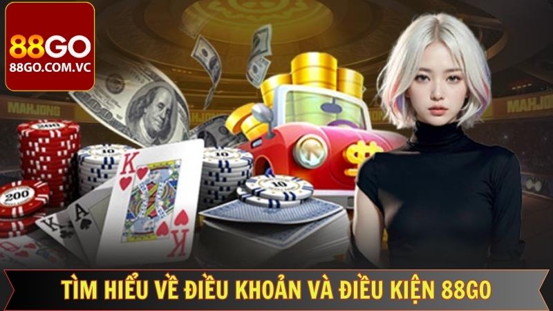 Thông tin sơ lược về điều khoản, điều kiện của 88GO