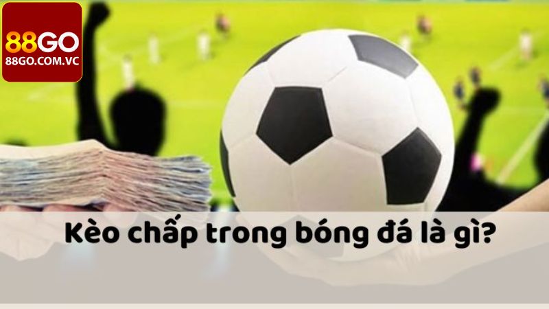 Tìm hiểu vài nét về hình thức cược chấp 