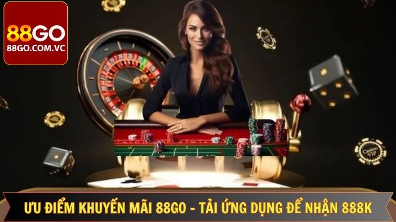 Khuyến Mãi 88GO – Tải Ứng Dụng Để Nhận 888k Siêu Hot 2 Lợi ích của khuyến mãi 88GO – tải app để nhận ngay 888k