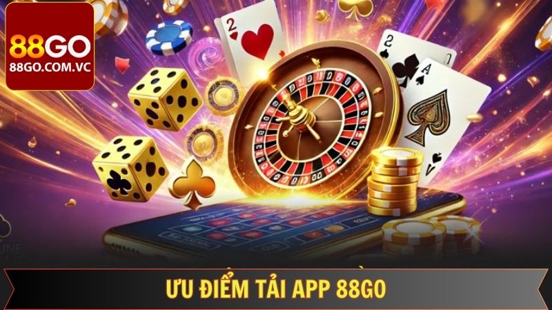 Tải App 88Go - Tải App Ngay Nhận Về Phần Thưởng Khủng 2 Những lý do nên thực hiện thao tác tải app về thiết bị di động