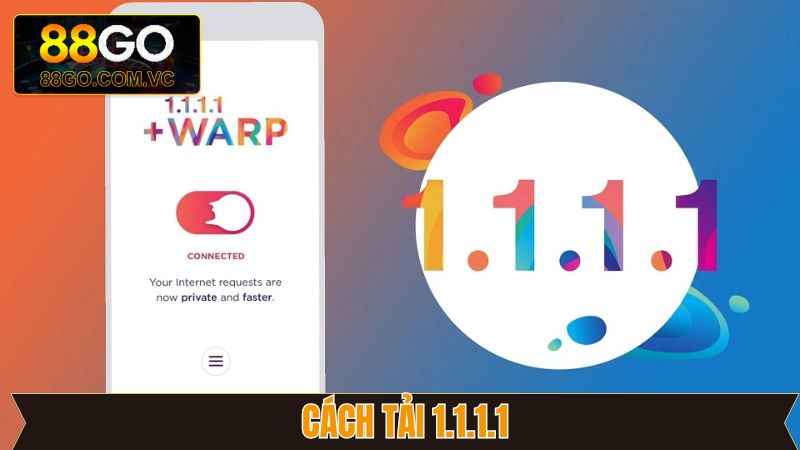 Cách Tải 1.1.1.1 - Chỉ Dẫn Chi Tiết Giúp Truy Cập 88GO 8 Cách Tải 1.1.1.1 - Chỉ Dẫn Chi Tiết Giúp Truy Cập 88GO