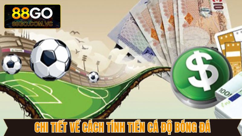 Cách tính tiền cá độ bóng đá khi chiến thắng