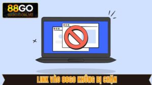 Link Vào 88Go Không Bị Chặn - Giải Trí Online Mượt Mà Hơn