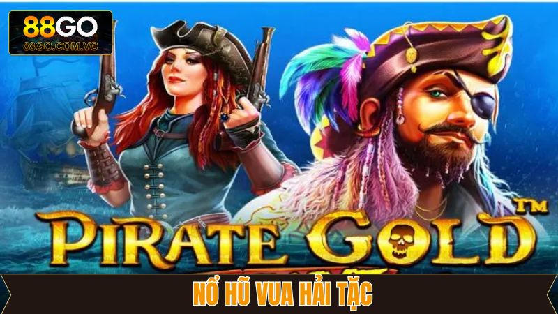 Nổ Hũ Vua Hải Tặc - Chinh Phục Kho Báu Giá Trị Tại 88GO 3 Nổ Hũ Vua Hải Tặc - Chinh Phục Kho Báu Giá Trị Tại 88GO