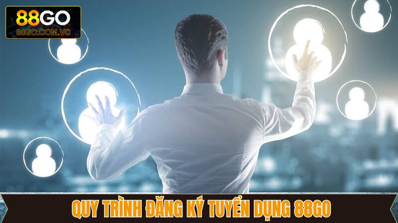 Các bước ứng tuyển vào 88GO chi tiết