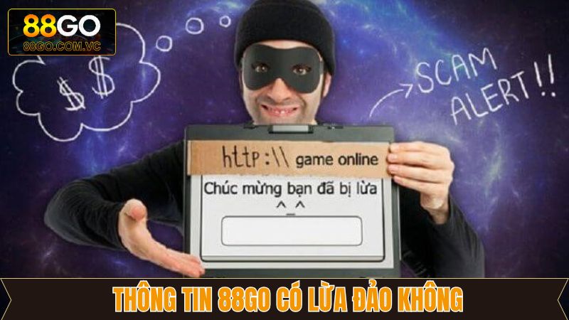 88GO Có Lừa Đảo Không? Khám Phá Chi Tiết Tin Đồn Thất Thiệt 2 Tổng quan sơ lược về tin đồn nổi tiếng nhất hiện nay